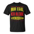 Mir Egal Ich Bleibe Leverkusen Fan Football Fan Club T-Shirt