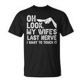 Oh Schau Meiner Frau Letzter Nerv Ich Möchte Es Berühren Family Quote T-Shirt