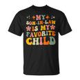 My Son-In-Law Is My Favorite Child Family Humor Dad Mom T-Shirt