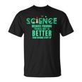 Wissenschaft Weil Es Besser Ist Dinge Herauszufinden Lustiges Hemd T-Shirt