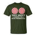 They Aren't Going To Suck Themselves Christmas Inappropriate T-Shirt