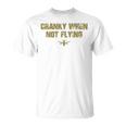 Cranky When Not Flying Humor Cranky When Not Flying T-Shirt