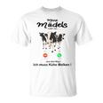 Meine Mäds Rufen An Aus Dem Weg Ich Muss Kühe Melken Cow S T-Shirt