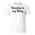 Tanzen Ist Mein Ding Love Dance Ballett Unterricht T-Shirt