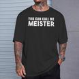 You Can Call Me Meister Meistertestung T-Shirt Geschenke für Ihn