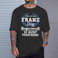 Damen Das Ist Ein Franz Ding Du Würdest Es Nichterstehen Mit-Ausschnitt T-Shirt Geschenke für Ihn