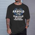 Das Ist Ein Arnold Ding Du Würdest Es Nicht Understand T-Shirt Geschenke für Ihn