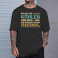 Das Ist Ein Köhler Ding T-Shirt Geschenke für Ihn