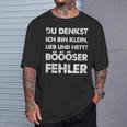 Du Denkst Ich Bin Klein Lieb Und Nett Böööser Fehl German T-Shirt Geschenke für Ihn