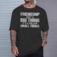 Friendship Best Friends Es Ist Eine Million Kleine Dinge T-Shirt Geschenke für Ihn