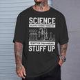 Science Weil Es Besser Ist Dinge Herauszufinden T-Shirt Geschenke für Ihn