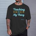 Unterricht Ist Meine Sache Für Lehrer Aller Dinge Lehrer T-Shirt Geschenke für Ihn