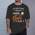 Women's So Sieht Eine Richtig Coole Goli Aus Taufgoli T-Shirt Geschenke für Ihn