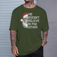 Sarcastic Santa Christmas He Doesn't Believe In You Either T-Shirt Gifts for Him