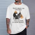 Das Ist Was Ich Mache Ich Pet Dogs Ich Spiel Guitarren Und Ich Weiß Things T-Shirt Geschenke für Ihn