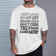 I Just Laugh Stuff Off Because Prison Don't Cook The Food T-Shirt Gifts for Him