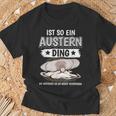 Austern Muschel Sachen Ist So Ein Auster Ding Auster T-Shirt Geschenke für alte Männer