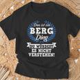 Das Ist Ein Berg Ding Du Würdest Es Nicht Understand T-Shirt Geschenke für alte Männer