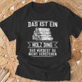 'Das Ist Ein Holz Ding Das Würdest Nicht Understand' T-Shirt Geschenke für alte Männer