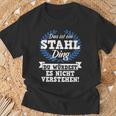 Das Ist Ein Stahl Ding Du Würdest Es Nicht Understand T-Shirt Geschenke für alte Männer