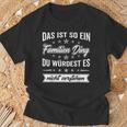 Du Würdest Es Nichterstehen Das Ist So Ein Familien Ding T-Shirt Geschenke für alte Männer