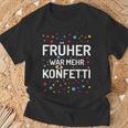 Früher War Mehr Konfetti Carnival T-Shirt Geschenke für alte Männer