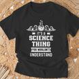 Ist Ein Wissenschaft Ding Würdest Nichterstehen Science T-Shirt Geschenke für alte Männer