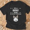 Ist So Ein Husky Ding Lustiger Spruch Huskys T-Shirt Geschenke für alte Männer