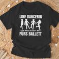 Line Dancerin Weil Zu Fett Fürs Ballet Dancing S T-Shirt Geschenke für alte Männer