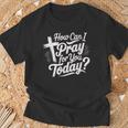 How Can I Pray For You Today Christian Prayer T-Shirt Gifts for Old Men