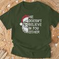 Sarcastic Santa Christmas He Doesn't Believe In You Either T-Shirt Gifts for Old Men