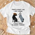 Das Ist Was Ich Mache Ich Pet Dogs Ich Spiele Golf Und Ich Weiß Dinge T-Shirt Geschenke für alte Männer