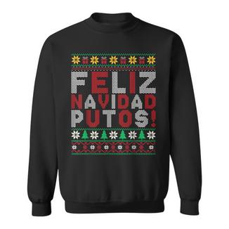 Feliz Navidad Putos Ugly Sweater Christmas Sweatshirt - Thegiftio