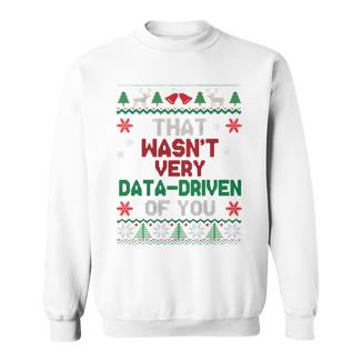 That Wasn't Very Data Driven Of You Ugly Sweater Christmas Sweatshirt - Thegiftio