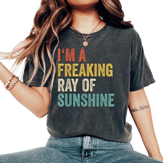 I'm A Freaking Ray Of Sunshine | Happy Sarcastic T-Shirt I'm A Freaking Ray Of Sunshine | Happy Sarcastic T-Shirt